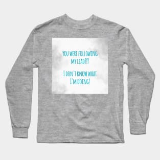 I Don't Know What I'm Doing Long Sleeve T-Shirt